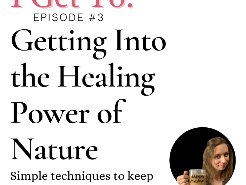 3: Getting Into the Healing Power of Nature (simple techniques to keep you grounded and centered).
